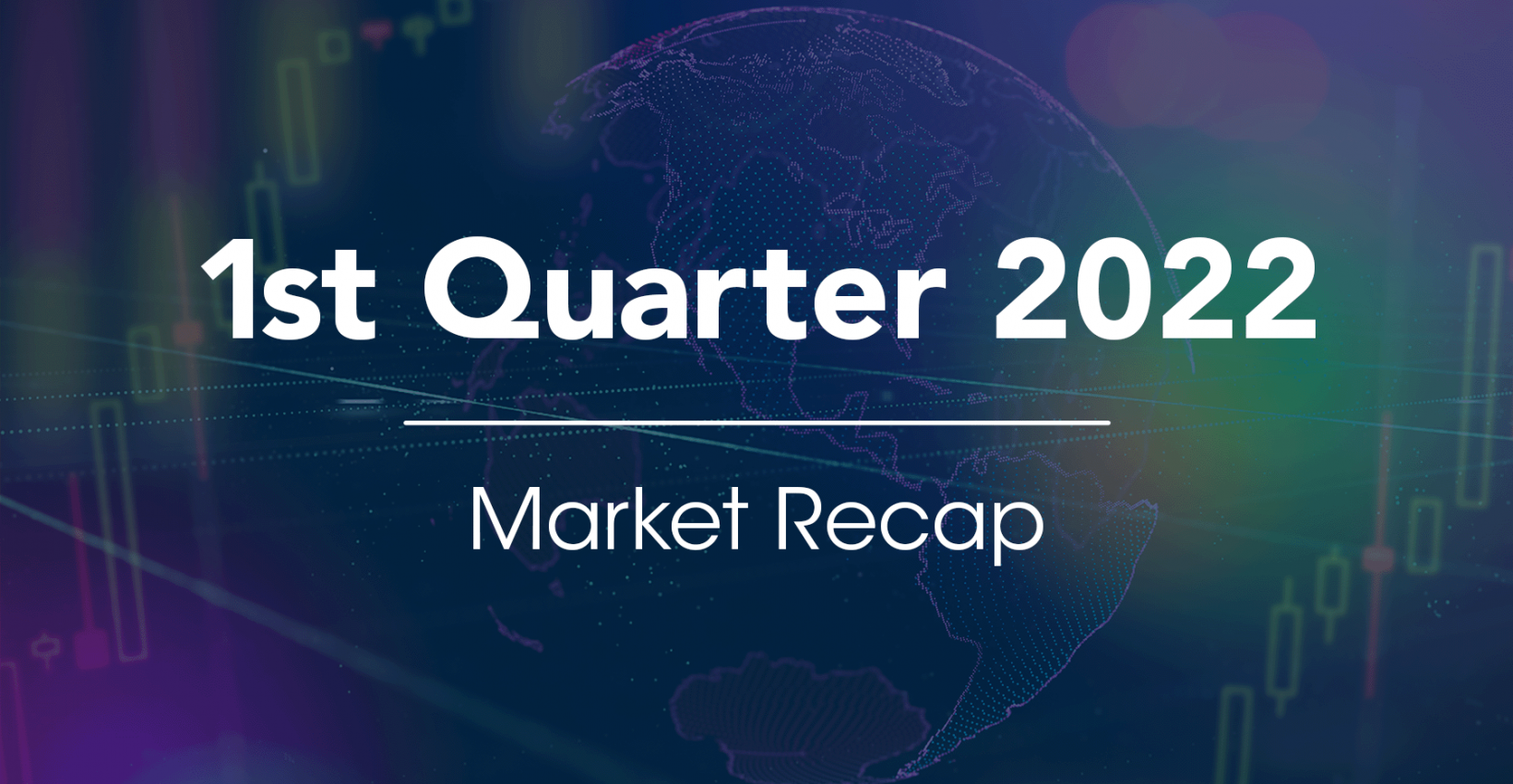 1st Quarter 2022 Market Recap