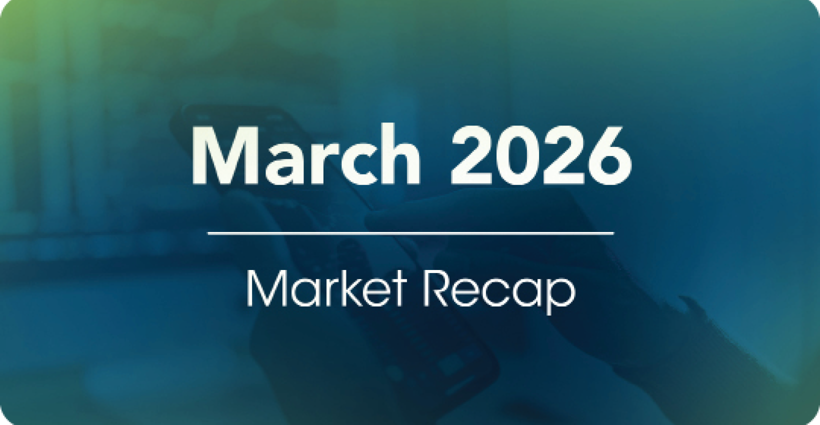 March 2026 Market Recap Blog Header image
