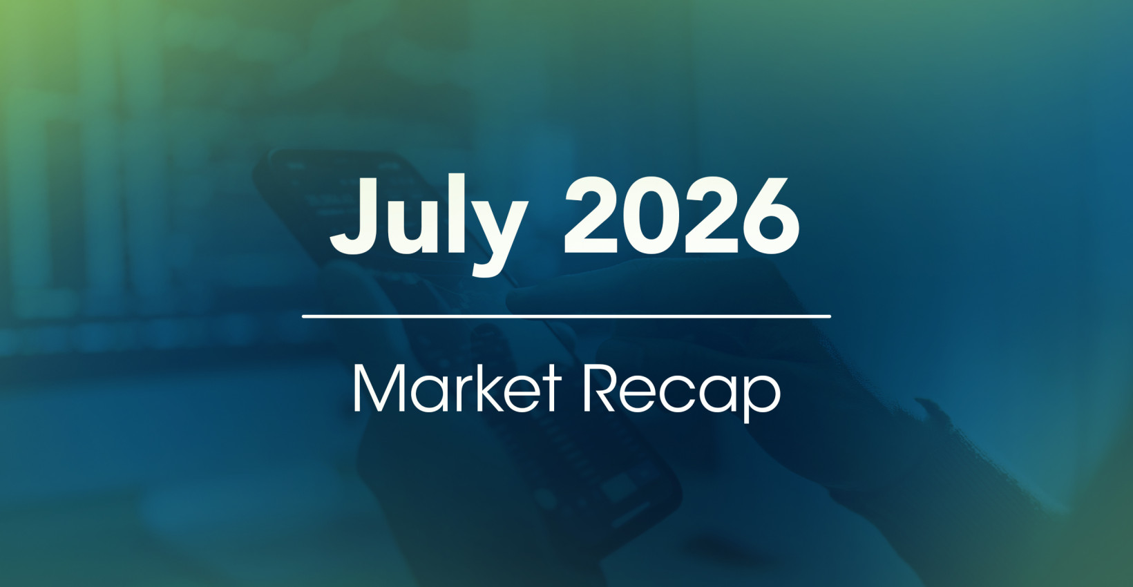 July 2026 Market Recap header image