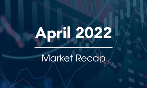 April 2022 Market Recap